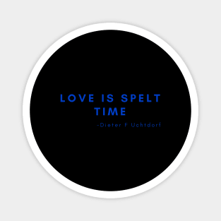 Love is spelt time. Magnet